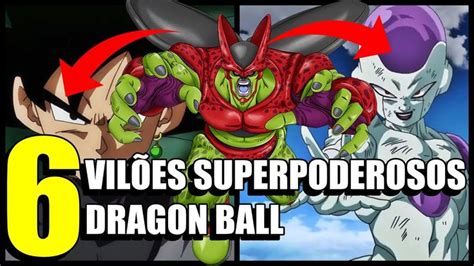 6 VilÕes Superpoderosos Na Franquia Dragon Ball Oi Geek Vilãs