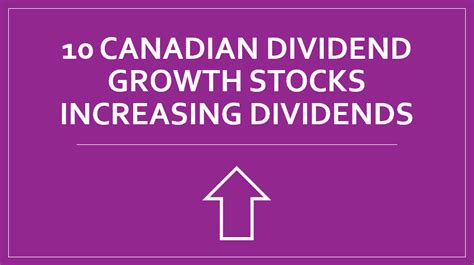 10 Canadian Dividend Growth Stocks Increasing Dividends