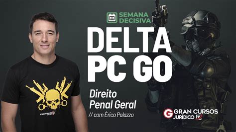 Delta PC GO Semana Decisiva Direito Penal Geral Érico Palazzo