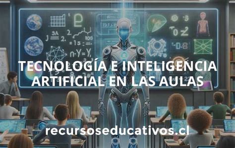 Tecnología E Inteligencia Artificial En Las Aulas Chilenas Recursos