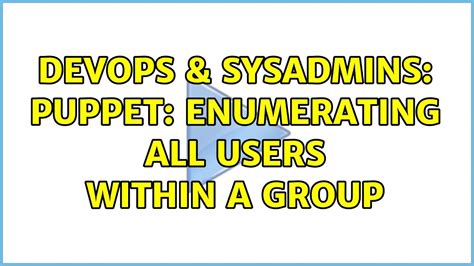 DevOps SysAdmins Puppet Enumerating All Users Within A Group YouTube