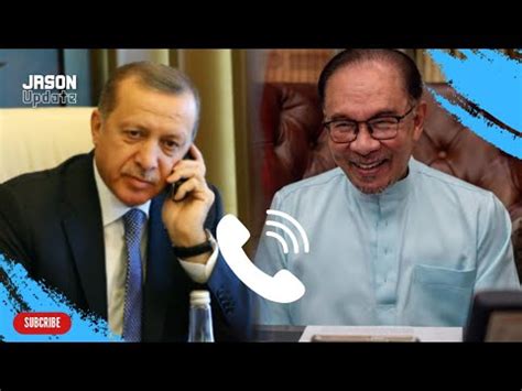 Pm Anwar Ibrahim Menerima Panggilan Telefon Daripada Presiden Turkiye