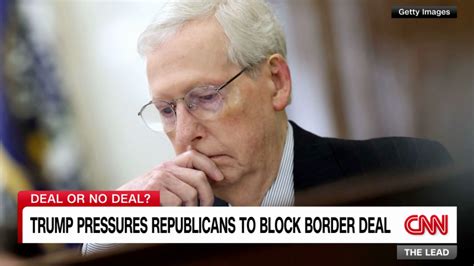 Trumps Hold On The Gop Threatens Possible Border Deal Cnn Politics