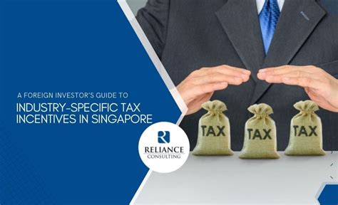 A Foreign Investors Guide To Industry Specific Tax Incentives In Singapore