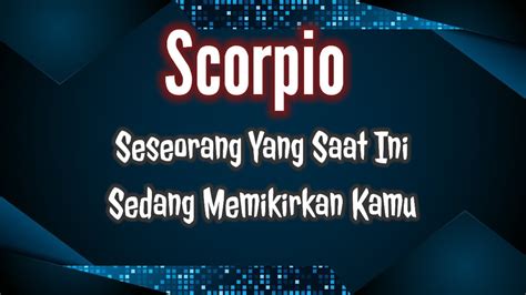 ScorpioSeseorang Yang Saat Ini Sedang Memikirkan Kamu YouTube