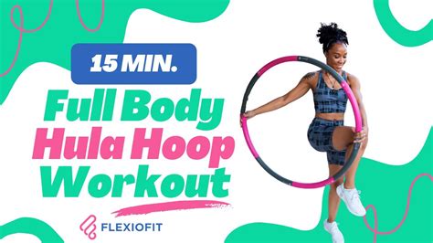 The Best Hula Hoop Workout 15 Min Full Body I Weighted Fitness Hoola