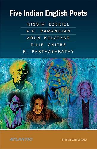 Five Indian English Poets: Nissim Ezekiel, A.K. Ramanujan, Arun ...