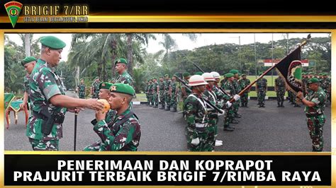 DANBRIGIF 7 RR PIMPIN UPACARA PENERIMAAN DAN KOPRAPOT PRAJURIT TERBAIK