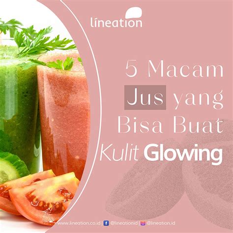 5 Macam Jus Yang Bisa Buat Kulit Glowing Lineation Centre By DF Clinic