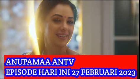 ANUPAMAA ANTV Episode Hari Ini 27 Februari 2023 HADIAH LENGHA UNTUK