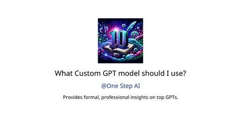 What Custom GPT Model Should I Use GPTs Features And Functions