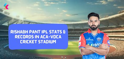 Rishabh Pant Ipl Stats And Records In Aca Vdca Cricket Stadium Viza