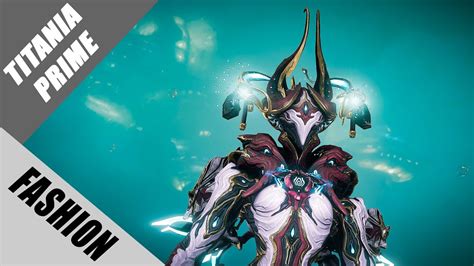 Warframe Fashion Frame Titania Prime Ocean Empress Youtube