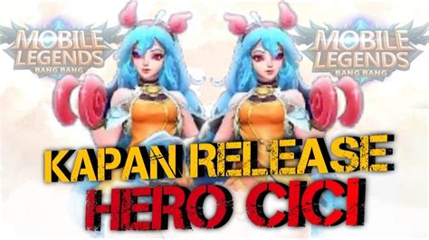 KAPAN TANGGAL RILIS HERO BARU CICI MLBB NEW HERO CICI MOBILE LEGENDS