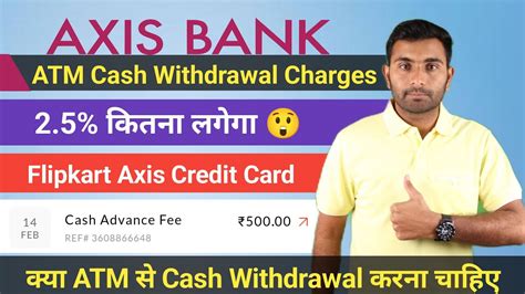 Axis Bank Credit Card Cash Withdrawal Charges Axis Card Atm Cash