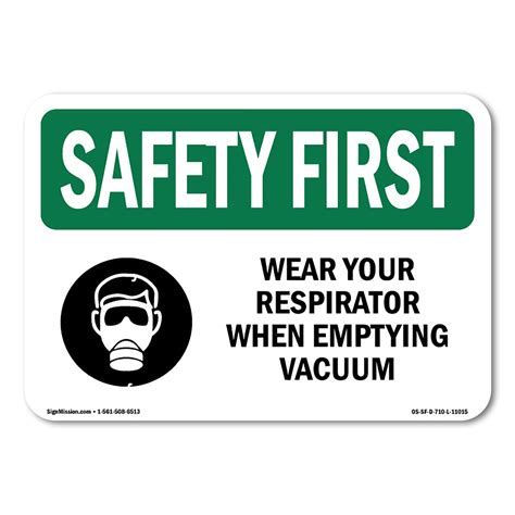 Osha Safety First Sign Wear Your Respirator When Emptying With Symbol