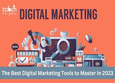 The Best Digital Marketing Tools To Master In 2023 Touch Heights