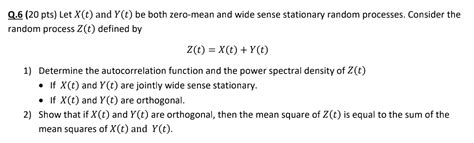 Solved Q 6 20 Pts Let X T And Y T Be Both Zero Mean And Chegg