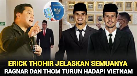 Ragnar Oratmangoen Dan Thom Haye Debut Erick Thohir Akhirnya Jelaskan