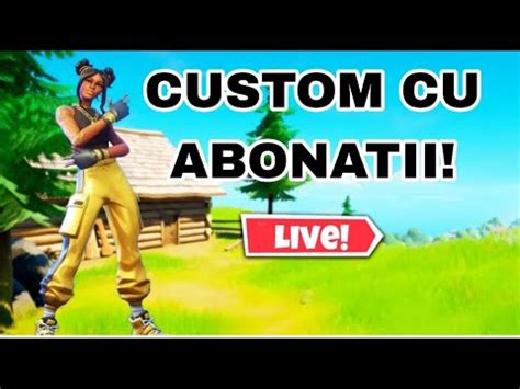 Live Fortnite România Jucam custom cu abonații YouTube