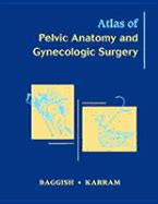 Atlas Of Pelvic Anatomy And Gynecologic Surgery By Michael S Baggish