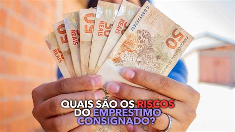 Quais S O Os Riscos Do Empr Stimo Consignado Entenda