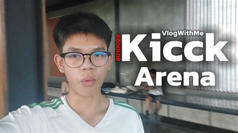 Vlog สนามบอล Kicck Arena YouTube