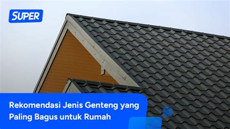 Jenis Genteng Yang Paling Bagus Untuk Hunian Di