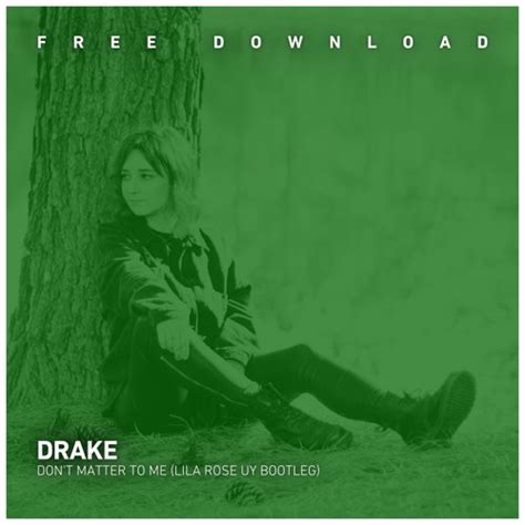 Stream Free Download Drake Dont Matter To Me Lila Rose Uy Bootleg