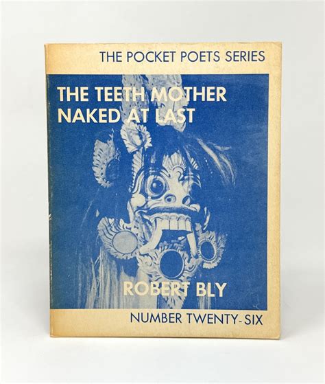 The Teeth Mother Naked At Last The Pocket Poet Series Number Twenty Six By Bly Robert Good