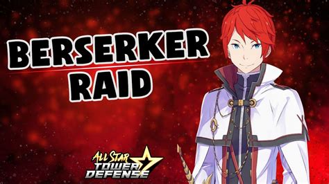 Berserker Raid Sword Saint All Star Tower Defense YouTube