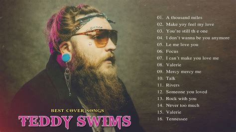 Teddy Swims Greatest Hits Full Album Best Music Playlist Of Teddy