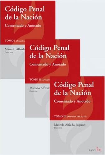 Codigo Penal De La Nacion Comentado Y Anotado 3 Tomos Cuotas Sin