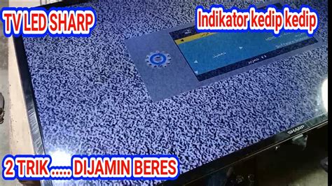 TV LED SHARP 32LE180I INDIKATOR KEDIP 2 TRIK SEMBUH YouTube