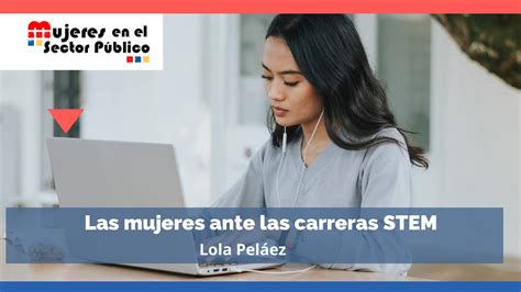 Las Mujeres Ante El Reto De Las Carreras Stem Asociaci N De Mujeres