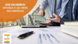 Due diligence Entenda o seu papel nas empresas Etesco Construções