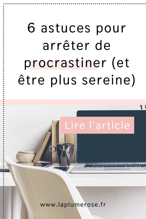 Astuces Pour Arr Ter De Procrastiner Et Tre Plus Sereine La