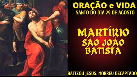 Ora O E Vida De S O Jo O Batista Santo Do Dia Agosto Santo