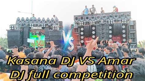 DJ Kasana VS Amar DJ Mein Full Competition 2023 YouTube