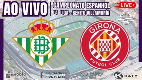 AO VIVO I REAL BETIS X GIRONA I CAMPEONATO ESPANHOL I LA LIGA I 15 08