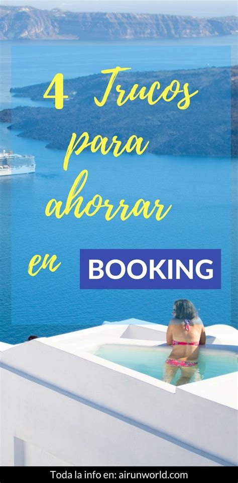 4 Trucos Para Ahorrar En Booking Cómo Encontrar Alojamiento Barato