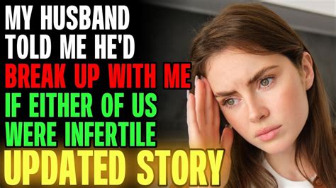 My Husband Told Me He Would Break Up With Me If Either Of Us Was Infertile Rrelationships Youtube