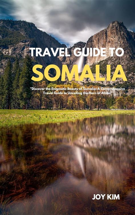 Travel Guide To Somalia 2024 2025 Discover The Enigmatic Beauty Of