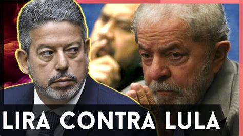 ARTHUR LIRA DERROTADO Lula Monta Um Plano YouTube