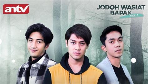 Jadwal Antv Hari Ini Selasa Juni Saksikan Jodoh Wasiat Bapak