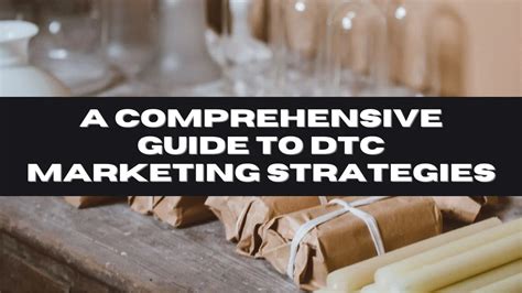 A Comprehensive Guide To Direct To Consumer Marketing Strategies