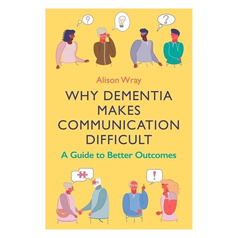 Why Dementia Makes Communication Difficult - The Brainary