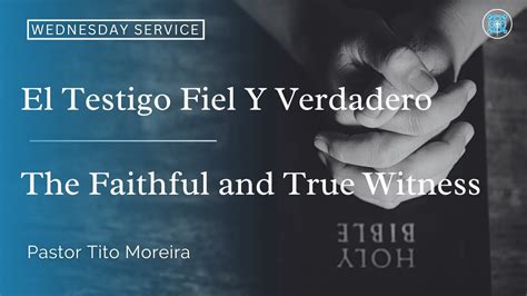 El Testigo Fiel Y Verdadero The Faithful And True Witness Pastor