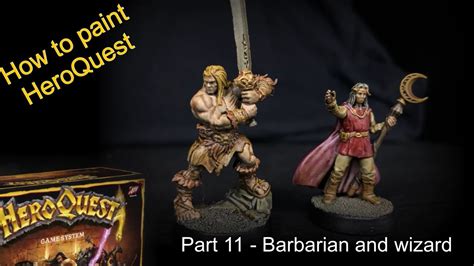 How To Paint Heroquest Part Painting Barbarian And Wizard Easy