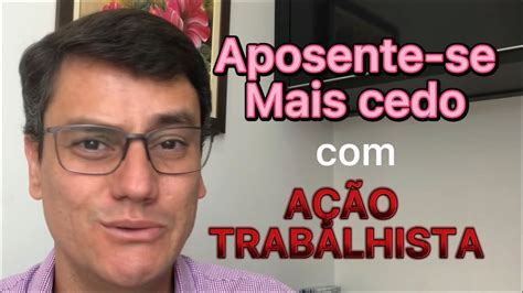 Aposentar Mais Cedo E Valor Maior Utilizando A O Trabalhista